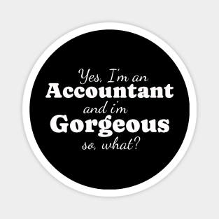 Accountant and Gorgeous so what? Magnet